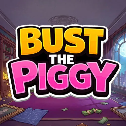 Bust the Piggy